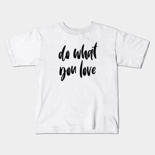 Do what you love Kids T-Shirt